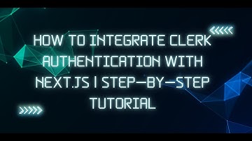 How to Integrate Clerk Authentication with Next.js | Step-by-Step Tutorial