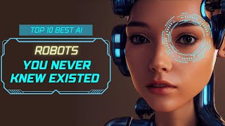 Top 10 AI Robots You Never Knew Existed #AI #robots