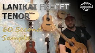 Sixty Second Sound Samples - Lanikai FM-CET Tenor Ukulele