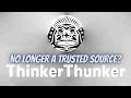 Thinkerthunker    no longer a trusted source