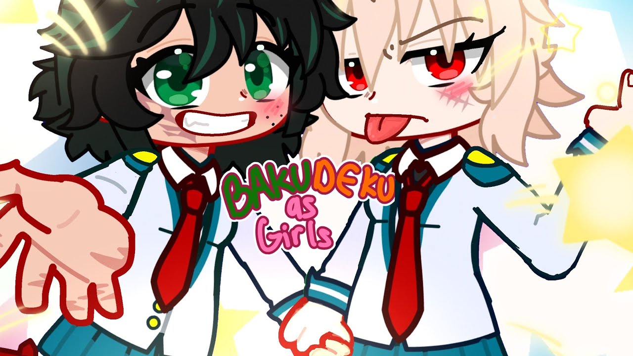 If BkDk BECAME ✨WOMEN.✨ | BAKUDEKU GCMM + GENDERBENTS AU!! |