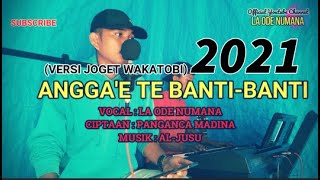 LAGU JOGET WAKATOBI 2021 || ANGGA E TE BANTI-BANTI VOCAL LA ODE NUMANA || LAGU PANGANCA MADINA