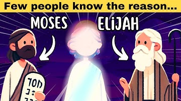 Why did Jesus have to meet Moses and Elijah on the Mount of Transfiguration?