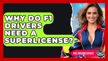Why Do F1 Drivers Need A Superlicense? | Pole Position Experts