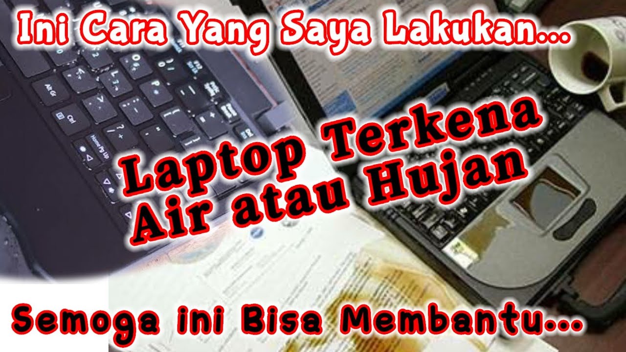 Apabila Laptop Terkena Air atau Hujan, Apa yg harus dilakukan..? YouTube