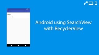 Android using SearchView with RecyclerView