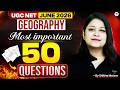 UGC NET Geography June 2026 | Top 50 Most Important Questions for UGC NET Geography | Shikha Mam