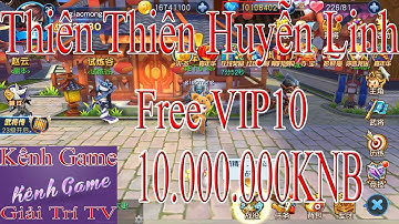 Game Private Mobile Thiên Thiên Huyễn Linh - Free VIP10  + 10 Triệu KNB Và Quà Nạp Có Giá Trị Khác