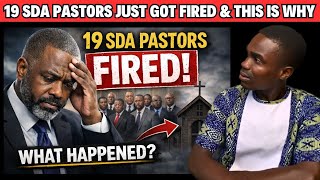 19 SDA pastors just got fired and this is why