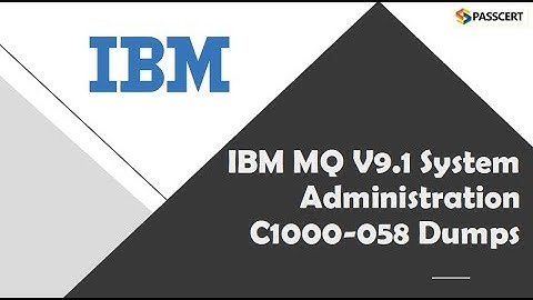 C1000-058 IBM MQ V9.1 System Administration Dumps