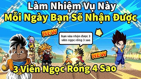 Ngọc Rồng Online - Làm xong nhiệm vụ này qua map mới mỗi ngày bạn sẽ nhận từ 3 viên ngọc rồng 4 sao