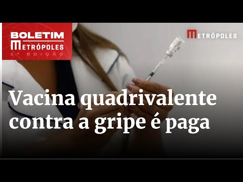 Vale a pena pagar para tomar a vacina quadrivalente contra a gripe? | Boletim Metrópoles 1º