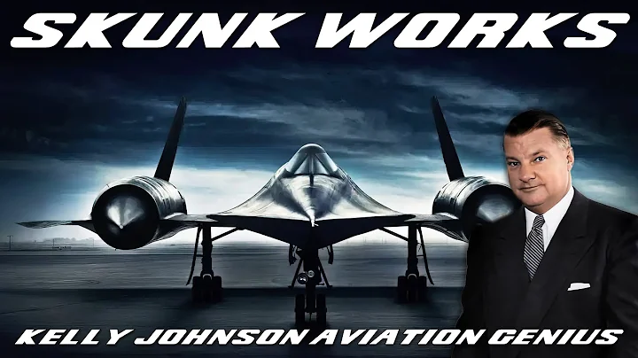 Kelly Johnson and Skunk Works. The genius that cha...