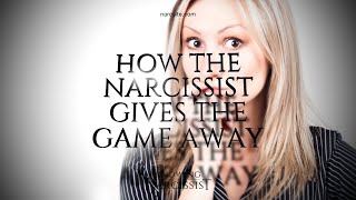 How the Narcissist Gives the Game Away