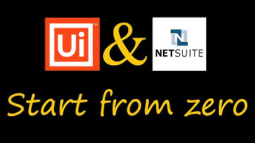 How to start NetSuite Automation with UiPath Robots from zero