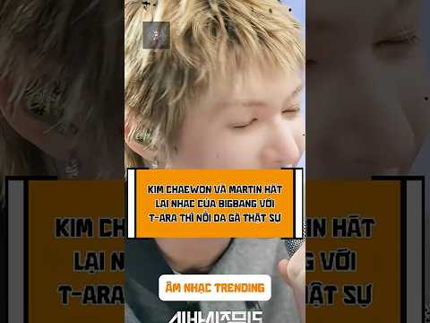 Kim Chaewon và Martin hát lại nhạc của BIGBANG với T-ara thì nổi da gà thật sự. #shorts