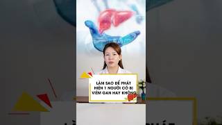 Làm sao để phát hiện 1 người có mắc viêm gan hay không? | Giải độc gan Tuệ Linh Plus Làm sao để phát hiện 1 người có mắc viêm gan hay không? | Giải độc gan Tuệ Linh Plus