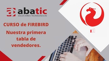 CURSO de FIREBIRD Clase 05: Nuestra primera tabla de vendedores - created by ABATIC