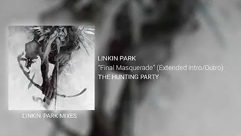 Linkin Park - Final Masquerade (Extended intro/outro)