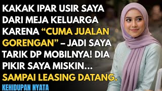KAKAK IPAR USIR SAYA DARI MEJA KELUARGA KARENA “CUMA PEDAGANG GORENGAN” JADI SAYA TARIK DP MOBILNYA.