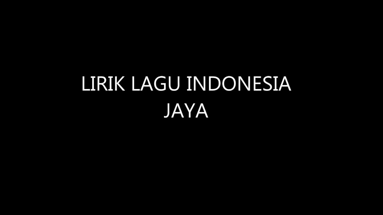 Lirik lagu indonesia jaya