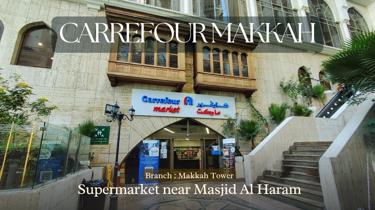 Carrefour Makkah || Cabang Makkah Tower || Supermarket dekat dengan Masjidil Haram