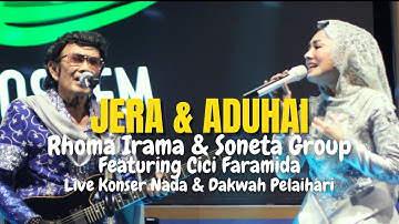 JERA & ADUHAI - RHOMA IRAMA & SONETA GROUP FEAT. CICI FARAMIDA (LIVE KONSER NADA & DAKWAH PELAIHARI)