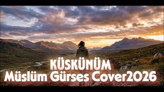 Küskünüm Müslüm Gürses Cover 2026