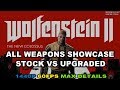 WOLFENSTEIN 2 THE NEW COLOSSUS ALL WEAPONS SHOWCASE STOCK VS UPGRADED