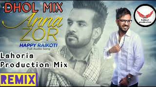 Anna Zor Dhol Remix Happy Raikoti FT Lahoria production mix original Song 2020360p