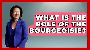 What Is The Role Of The Bourgeoisie? - Socialism Explained