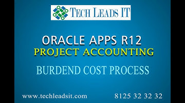 ORACLE EBS R12 Project Accounting Training - Burdened Cost Process - Tech Leads IT