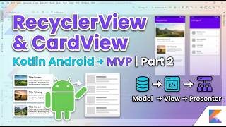 Kotlin for Android - 13 || RecyclerView and CardView Implementation || MVP pattern || Part 2