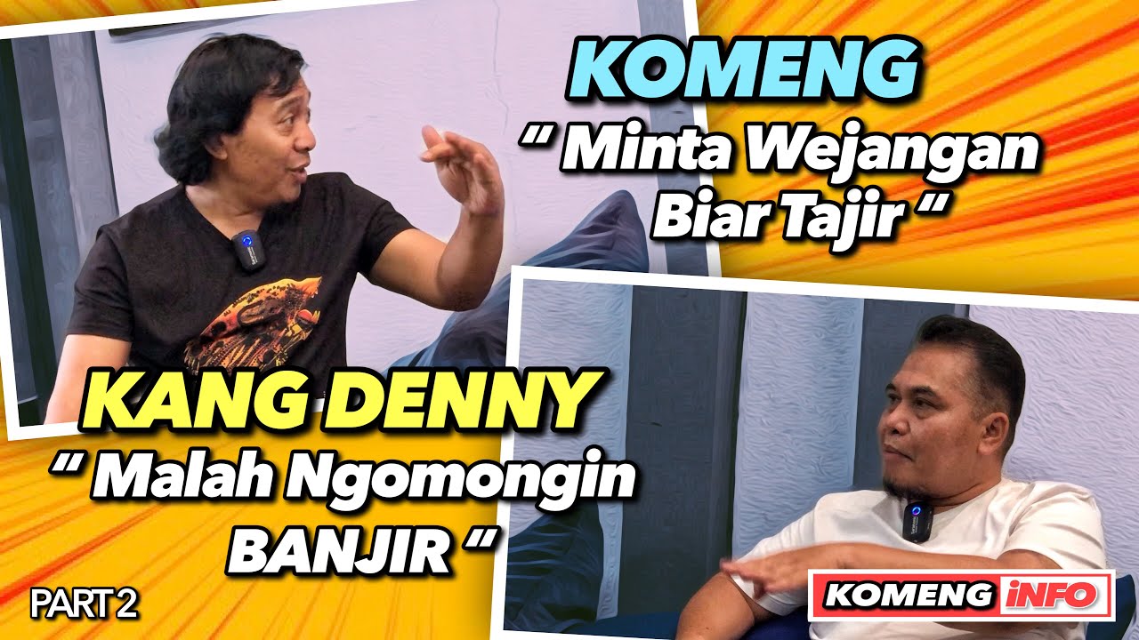 KOMENG MINTA WEJANGAN BIAR TAJIR , KANG DENNY CHANDRA MALAH NGOMONGIN BANJIR