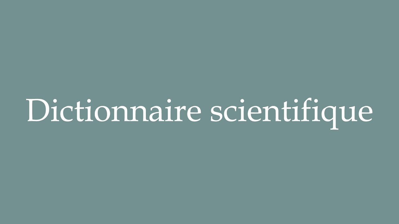 How to Pronounce ''Dictionnaire scientifique'' (Scientific dictionary