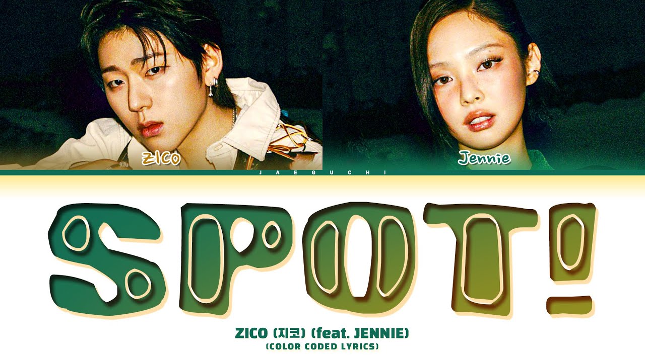 ZICO (feat. JENNIE) - SPOT! | Lyrics