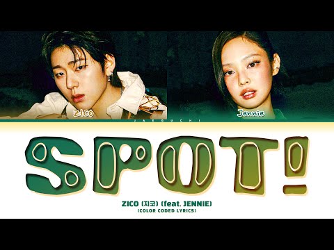 ZICO (지코) 'SPOT! (feat. JENNIE)' Lyrics (Color Coded Lyrics)