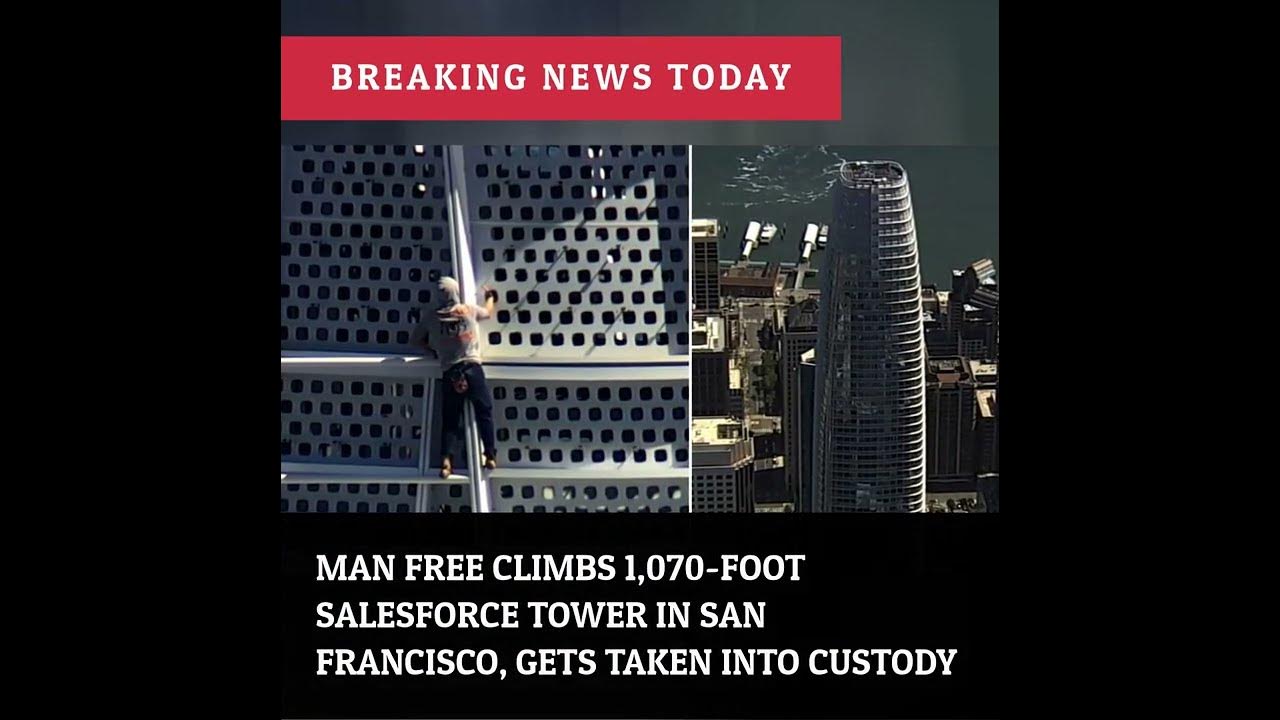 Man free climbs 1,070foot Salesforce Tower in San Francisco, gets taken into News Shorts