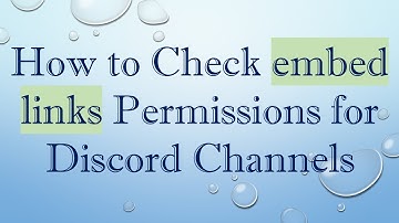 How to Check embed links Permissions for Discord Channels