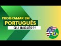 Mundo Real - Programar em Português ou Inglês
