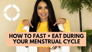 HOW to FAST + EAT during your Menstrual Cycle