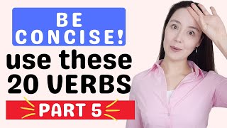 PART V: 20 ADVANCED VERBS to be more CONCISE in English! It's not always about speaking faster...