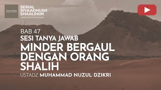 1688. MINDER BERGAUL DENGAN ORANG SHALIH | Riyaadhush Shaalihiin | Ustadz Muhammad Nuzul Dzikri