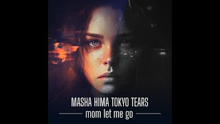 masha hima tokyo tears  - mom let me go Resimi