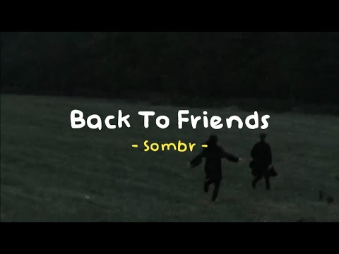 Back To Friends Sombr Slowed Down Reverb Lyrics