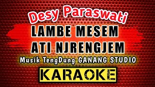 Desy Paraswati - LAMBE MESEM ATI NJRENGJEM [Karaoke] Lirik | Musik TengDung GANANG STUDIO