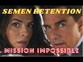 Tom cruise  semen retention   mission impossible 7