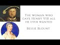 The woman who gave Henry VIII all he ever wanted   Bessie Blount