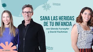 ¿Cómo SANAR a tu NIÑO INTERIOR?  | Glenda Furszyfer, David Fischman y LuzMa Zetina