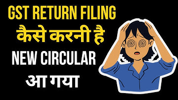 New Circular  for GST Return Filing I GSTR 3B Filing I CA Satbir singh